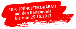 10% Frhbesteller-Rabatt auf den Kartenpreis bis zum 25.10.2017